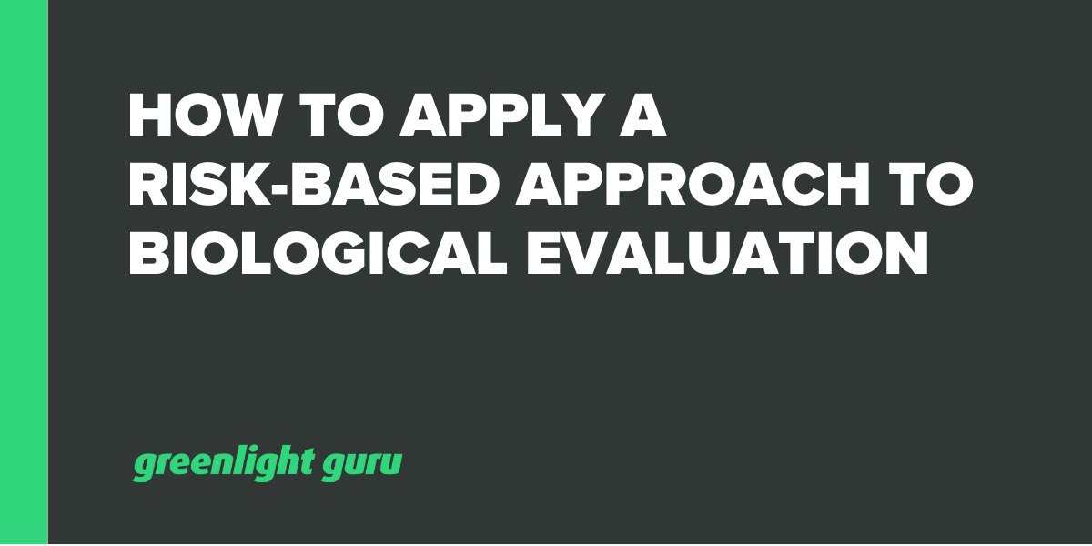 How To Apply A Risk-Based Approach To Biological Evaluation